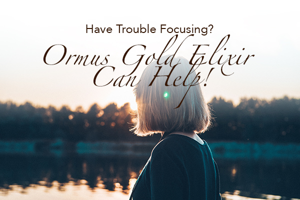 Have Trouble Focusing Ormus Gold Elixir Can Help Ormus Elixir
